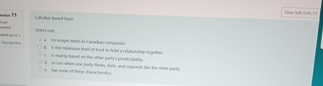  Calculus based trust: Time left 0:45:17 Select one: a. no longer