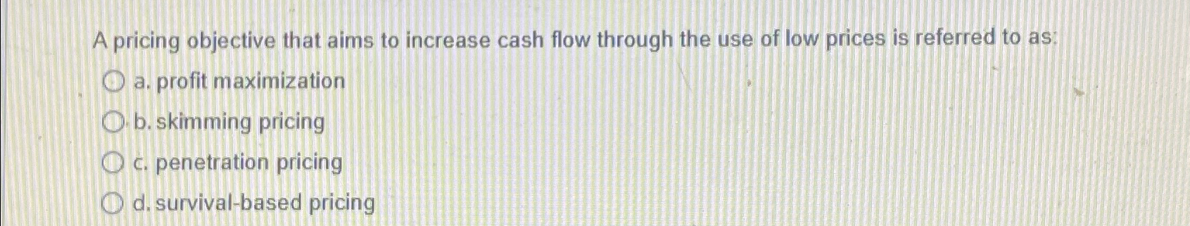  A pricing objective that aims to increase cash flow through the