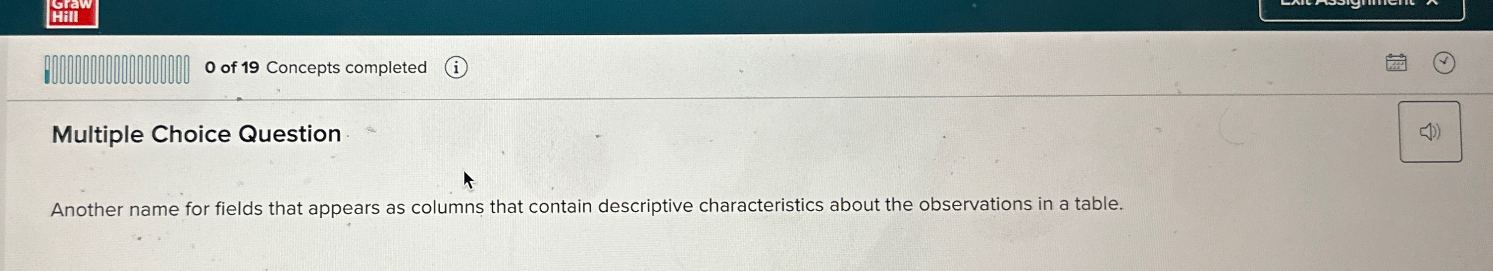  Multiple Choice Question Another name for fields that appears as columns