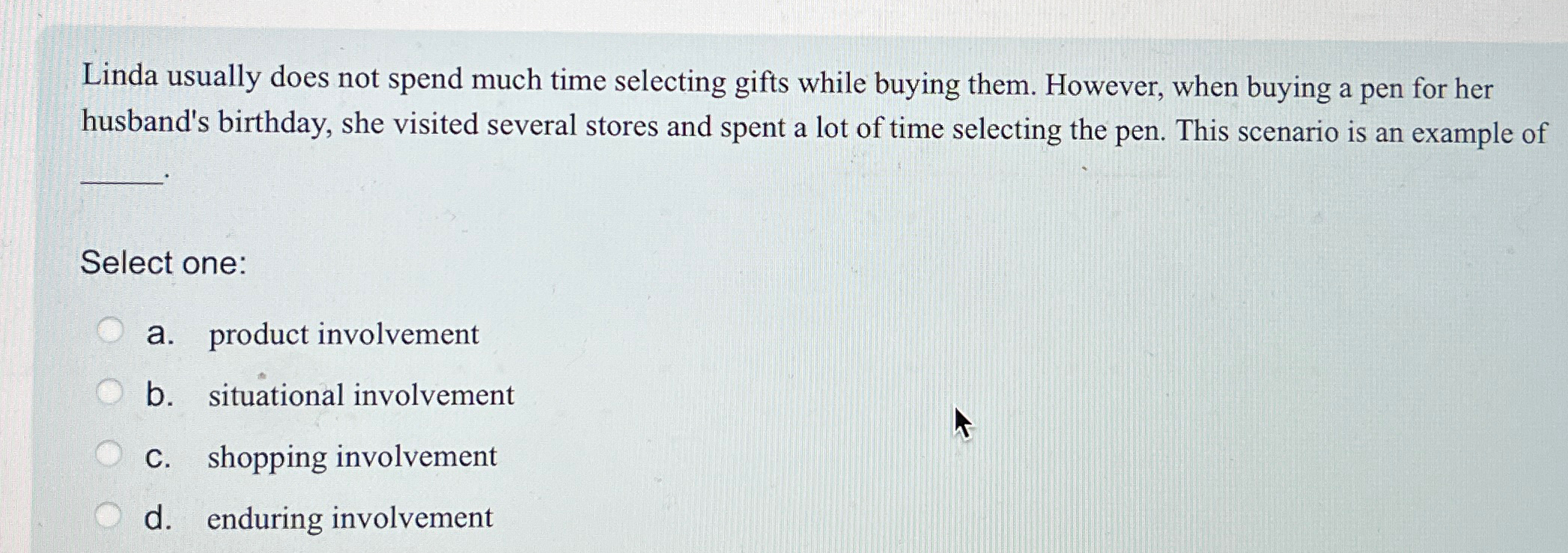  Linda usually does not spend much time selecting gifts while buying