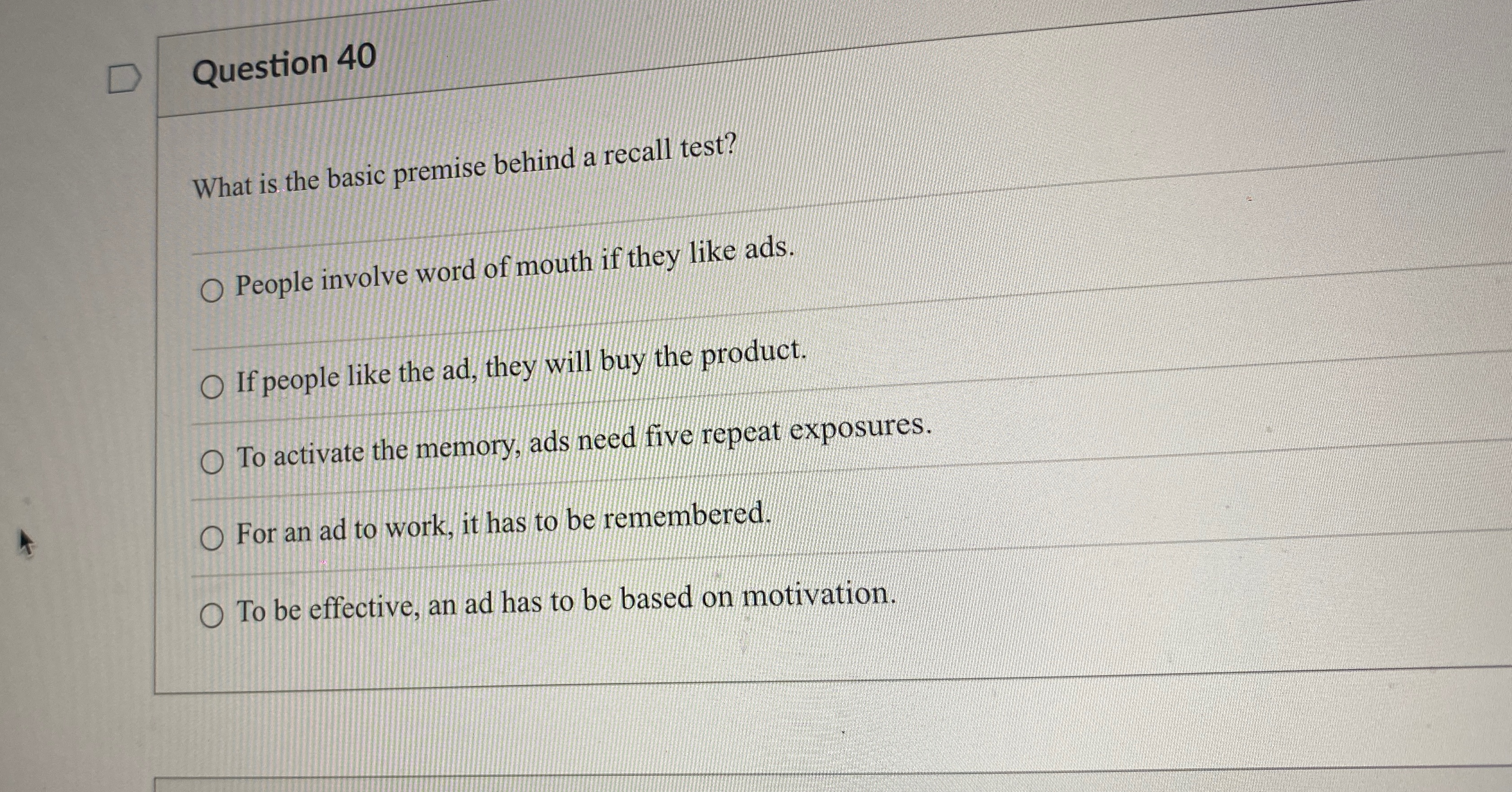  Question 40 What is the basic premise behind a recall test?