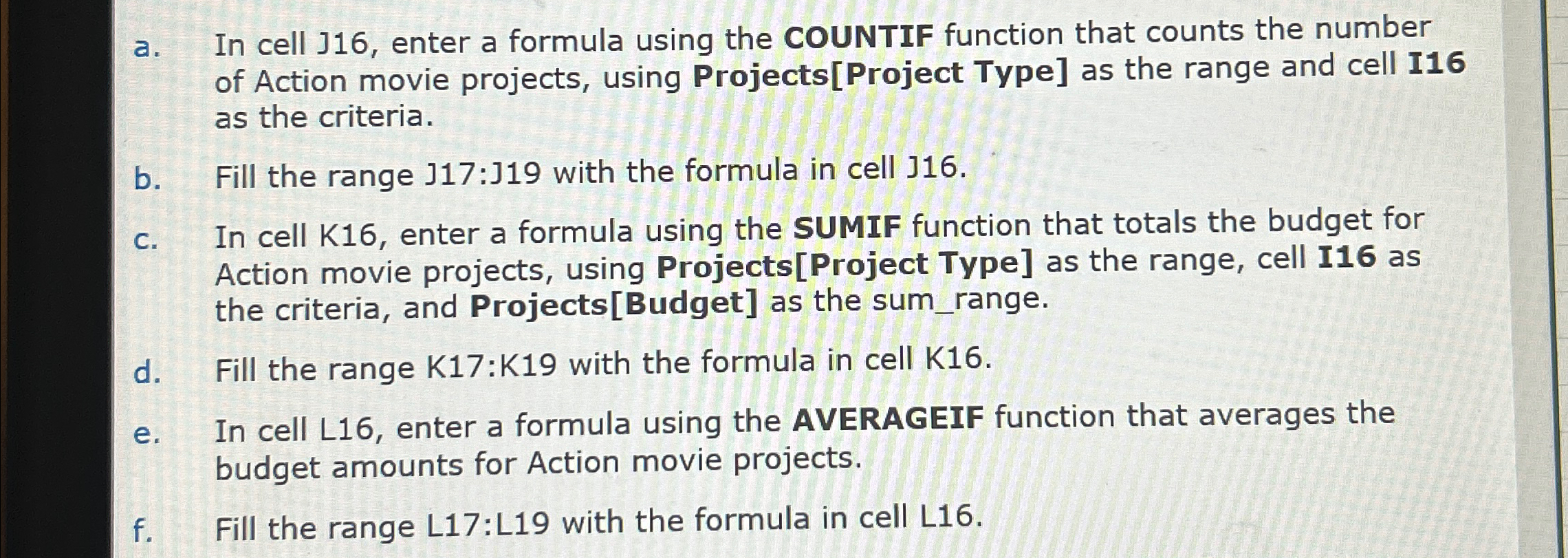  a. In cell J16, enter a formula using the COUNTIF function
