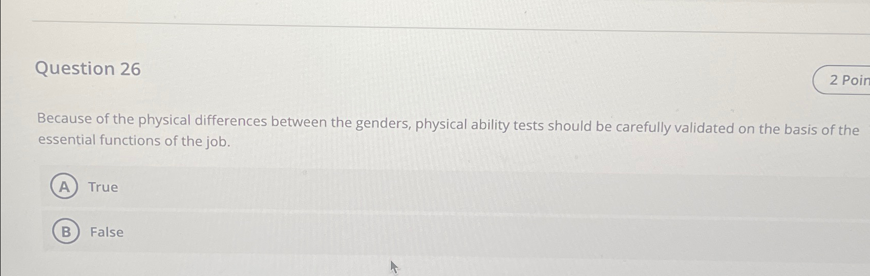  Question 26 Because of the physical differences between the genders, physical