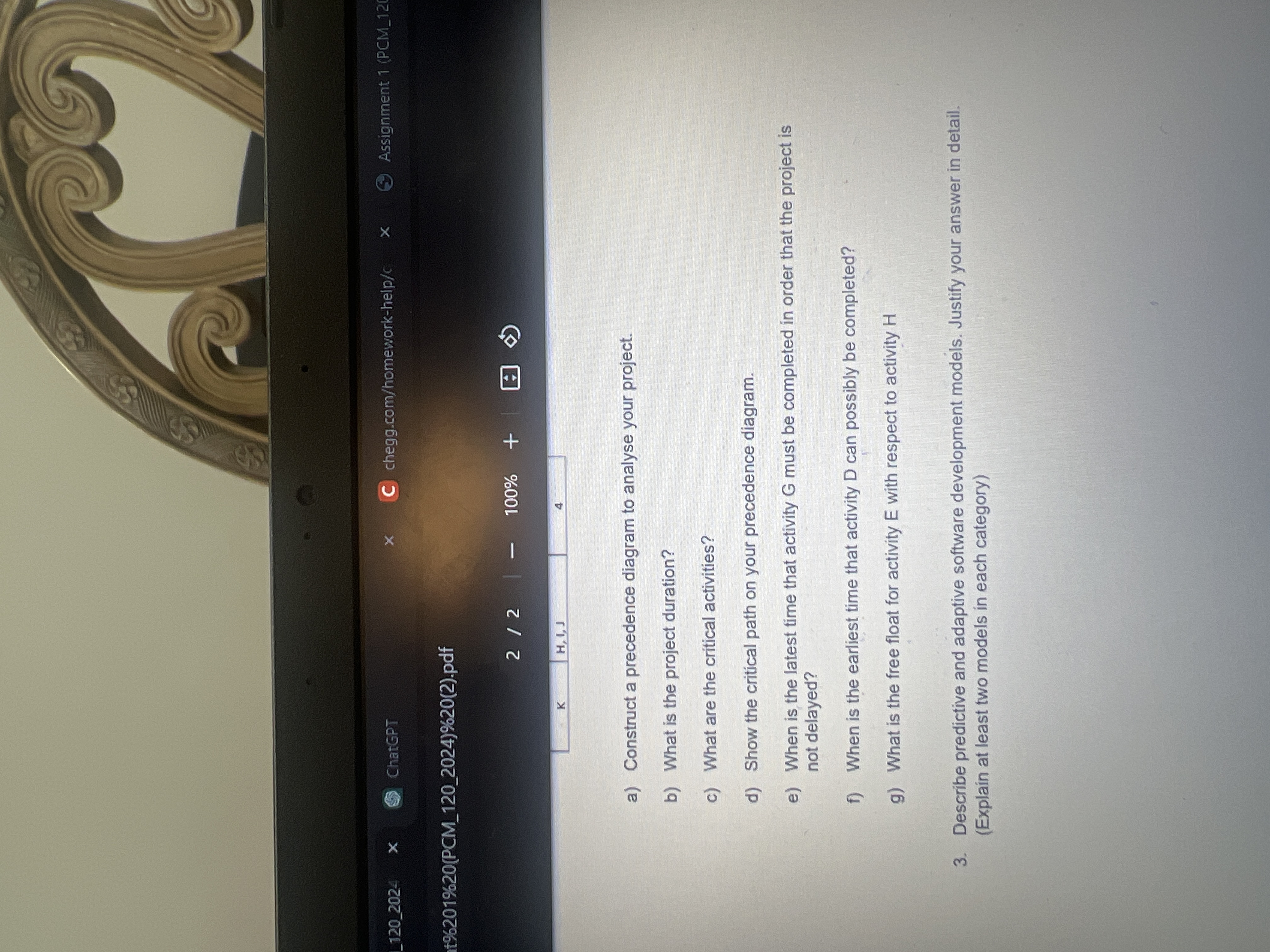  a) Construct a precedence diagram to analyse your project. b) What