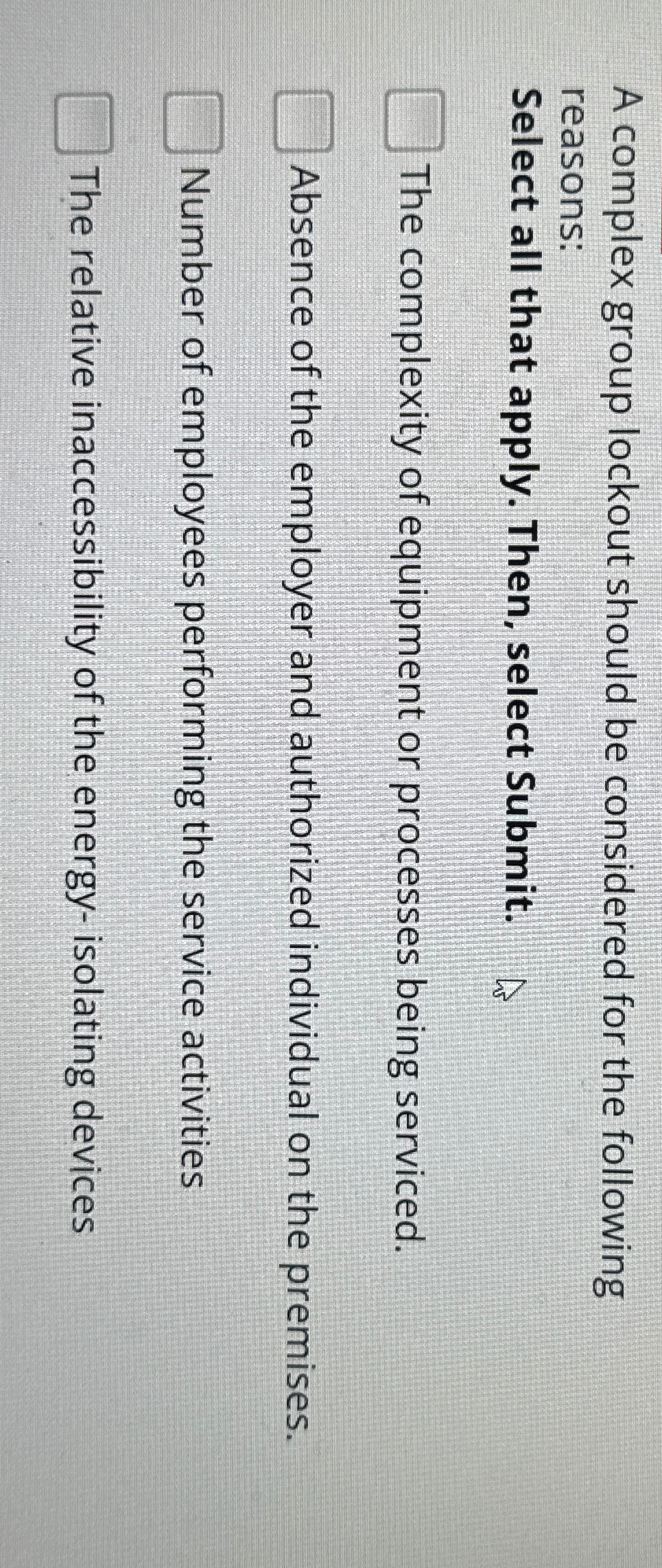  A complex group lockout should be considered for the following reasons: