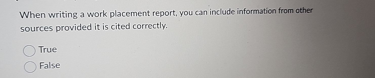  When writing a work placement report, you can include information from