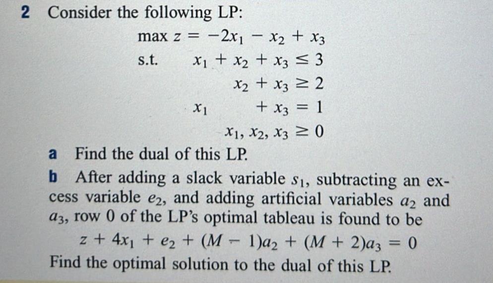  2 Consider the following LP: maxz=-2x1-x2+x3 s.t.x1+x2+x33 x2+x32 x1+x3=1 x1,x2,x30 a