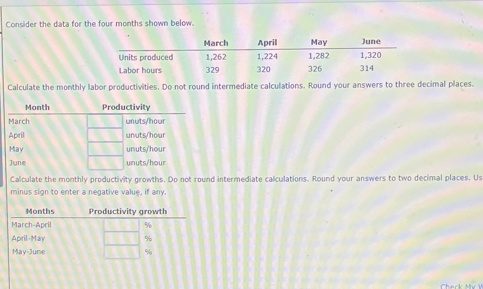  Consider the data for the four months shown below. \table[[,March,April,May,June],[Units produced,1,262,1,224,1,282,1,320],[Labor