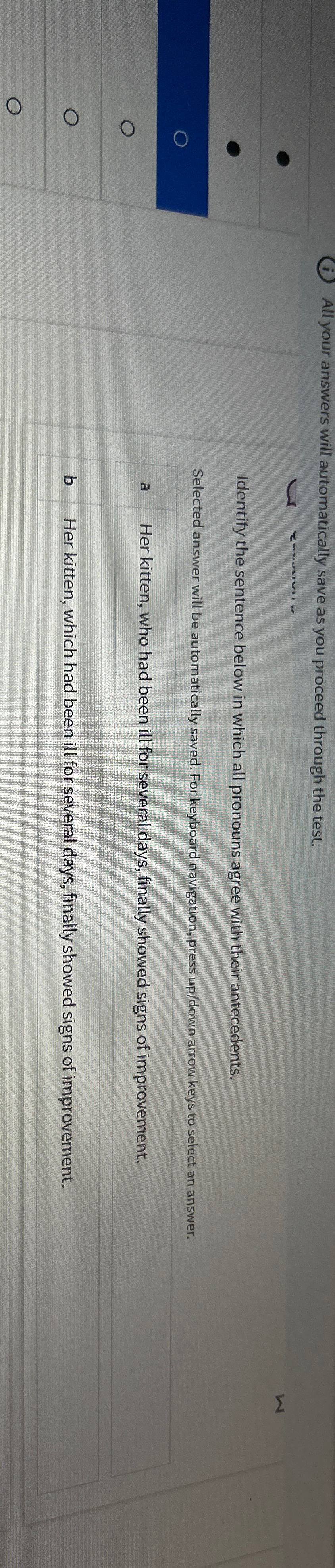  All your answers will automatically save as you proceed through the