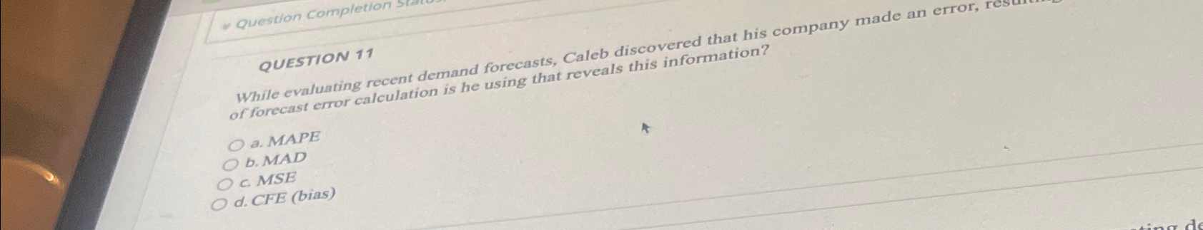  QUESTION 11 While evaluating recent demand forecasts, Caleb discover information? of