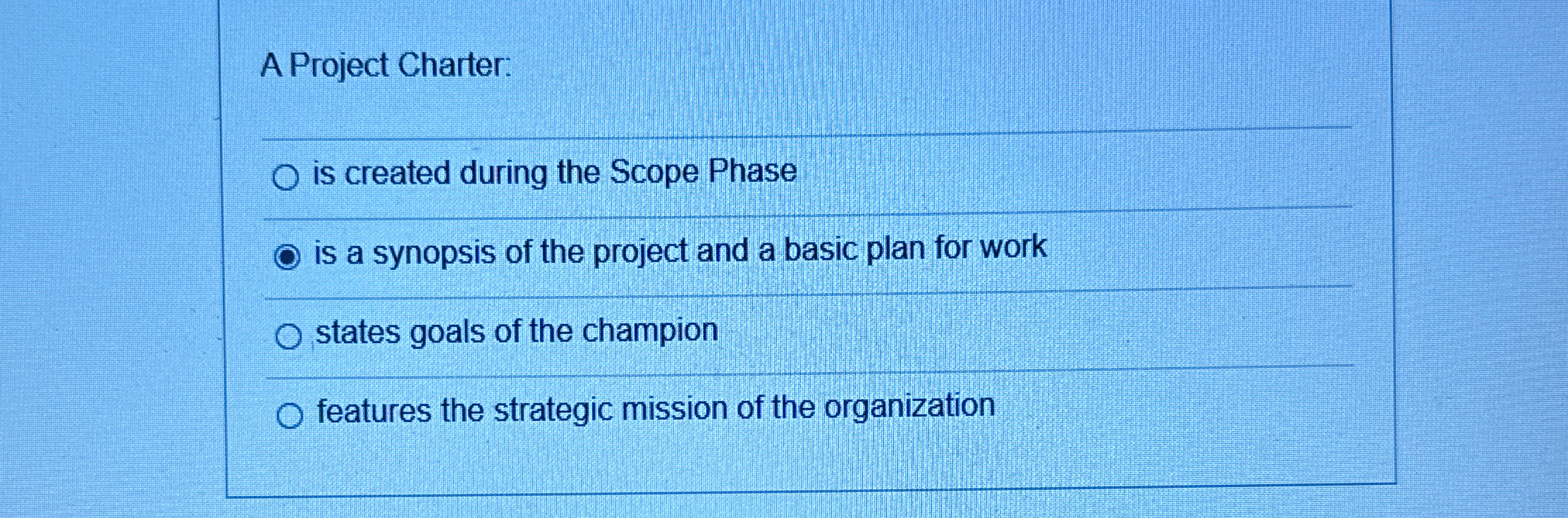  A Project Charter: is created during the Scope Phase is a
