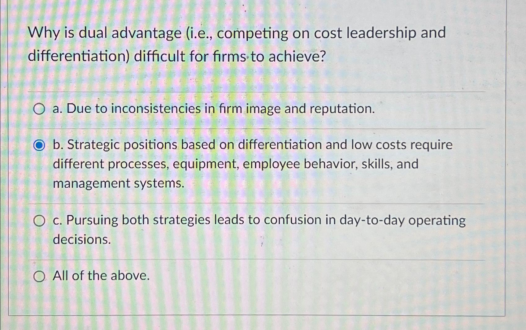 Why is dual advantage (i.e., competing on cost leadership and differentiation)