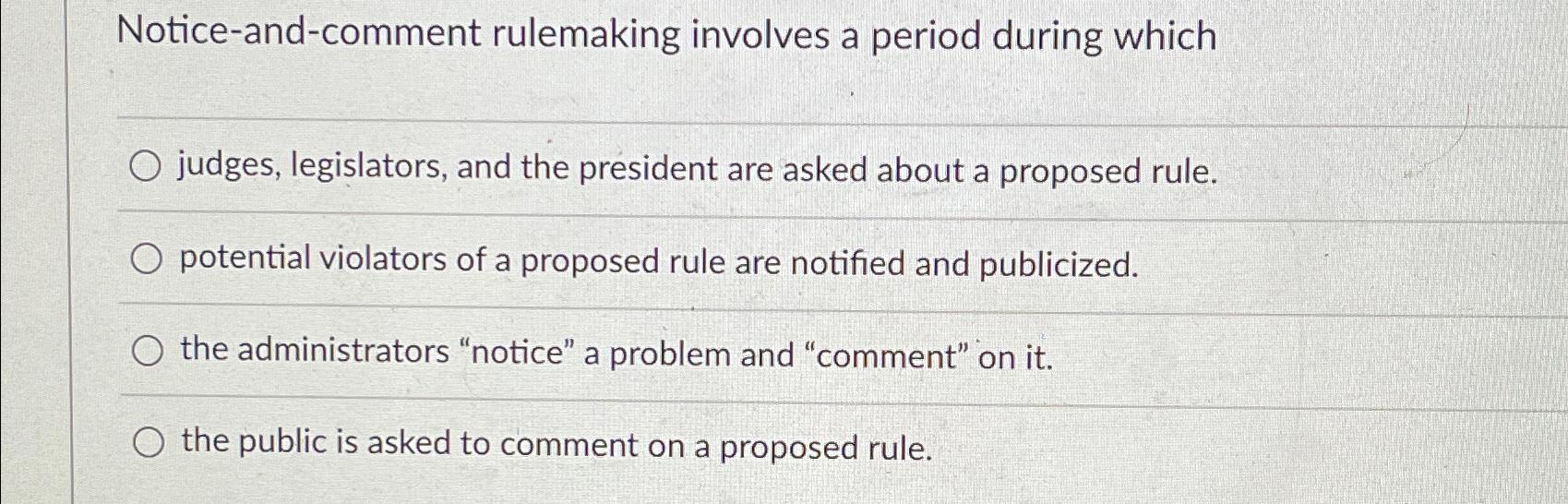 Notice-and-comment rulemaking involves a period during which judges, legislators, and the