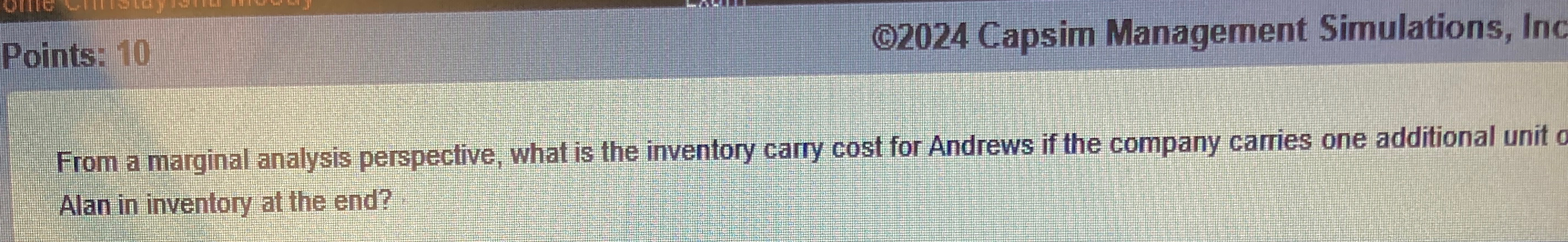  Points: 10 (C2024 Capsim Management Simulations, Inc From a marginal analysis