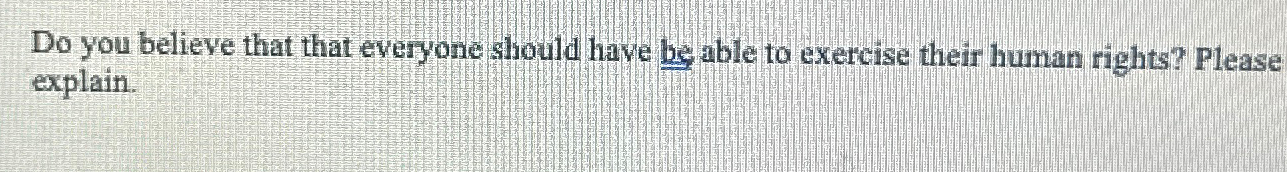  Do you believe that that everyone should have be able to