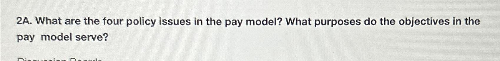  2A. What are the four policy issues in the pay model?