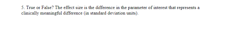  5. True or False\".J The effect size is the difference in