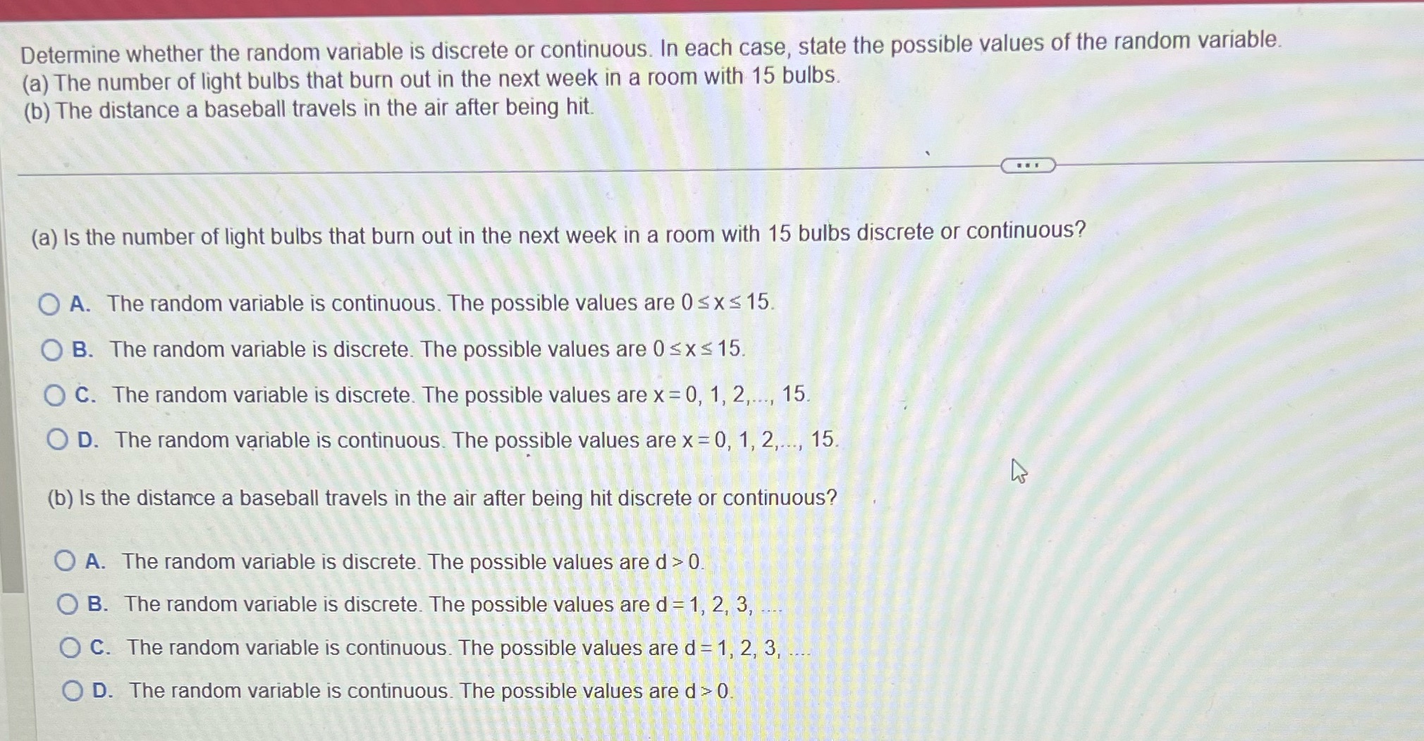  7 Determine whether the random variable is discrete or continuous. In