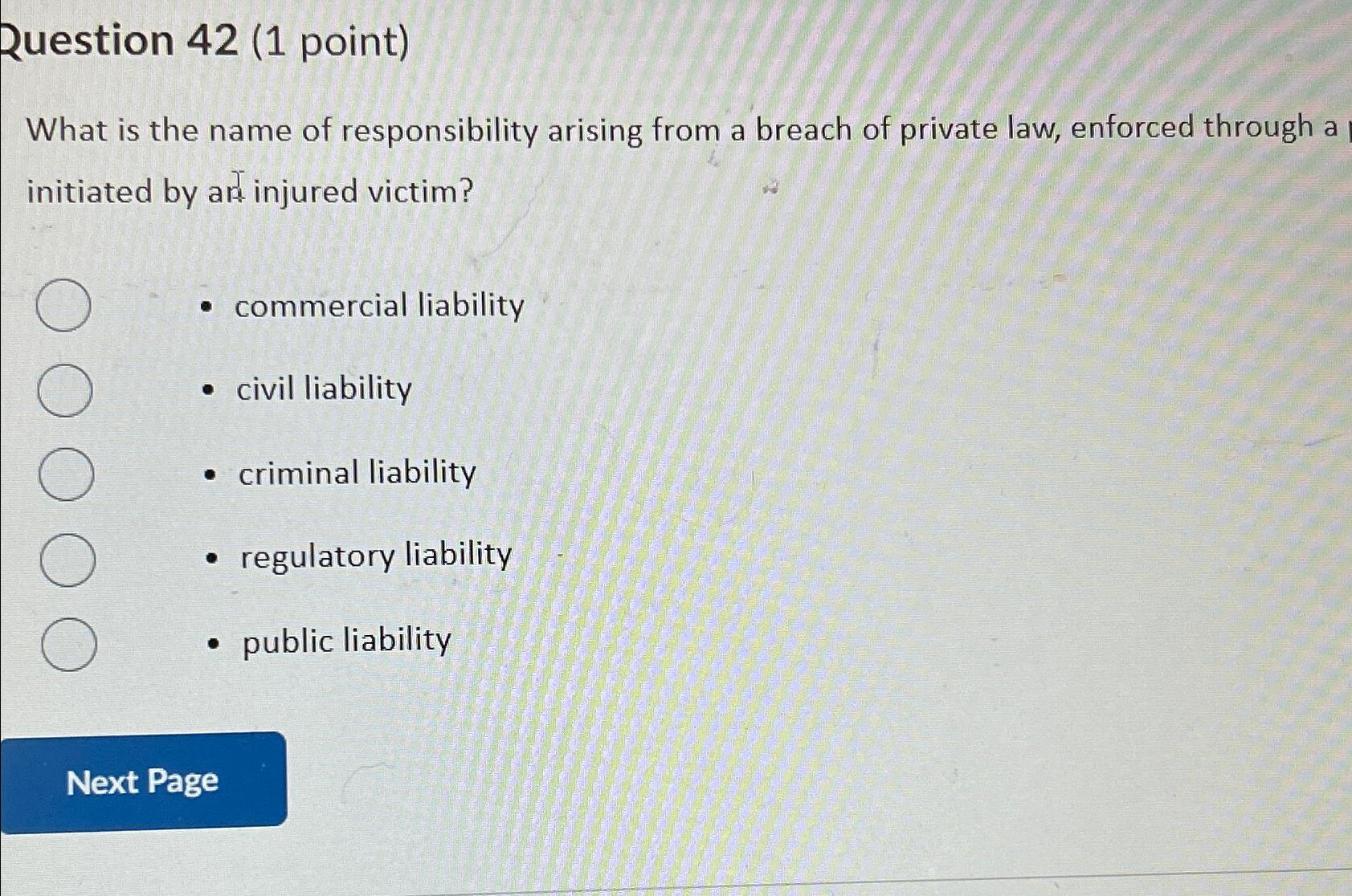  Question 42(1 point) What is the name of responsibility arising from