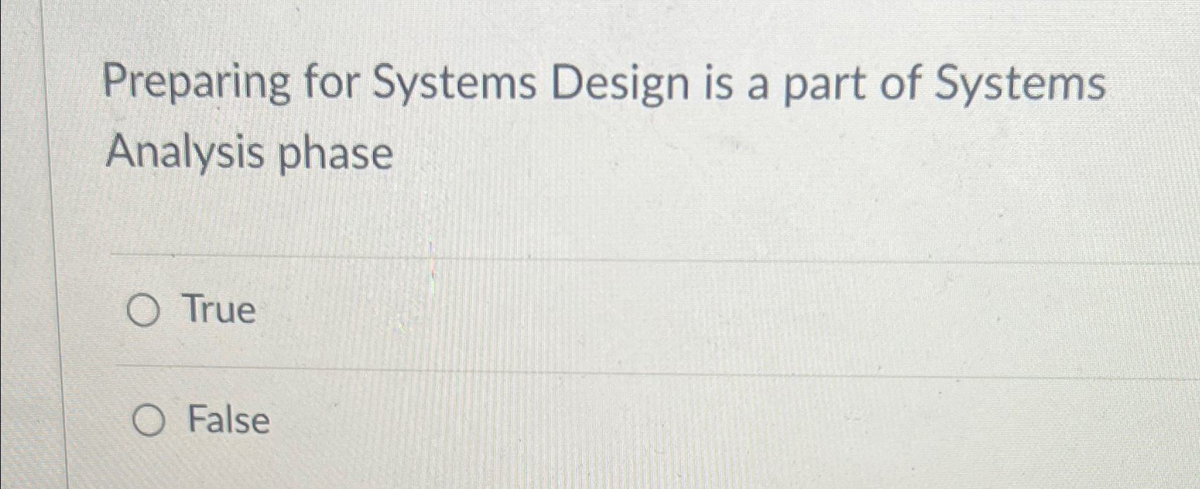  Preparing for Systems Design is a part of Systems Analysis phase