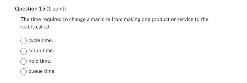  The time required to change a machine from making one product