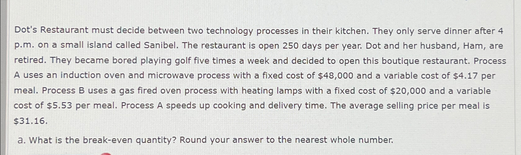  Dot's Restaurant must decide between two technology processes in their kitchen.