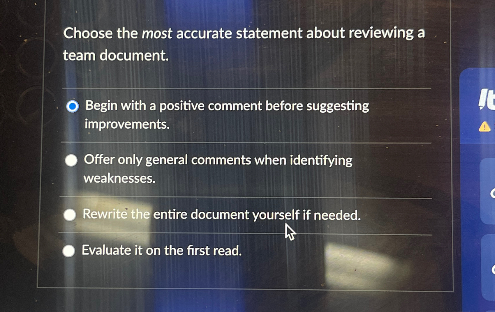  Choose the most accurate statement about reviewing a team document. Begin
