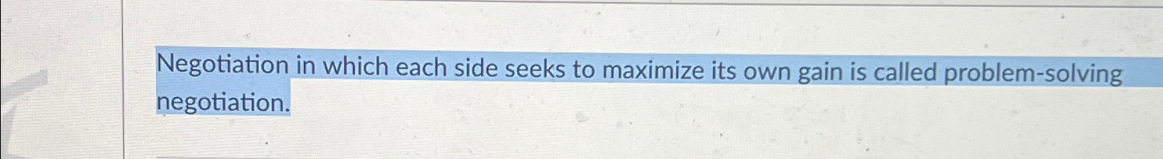  Negotiation in which each side seeks to maximize its own gain