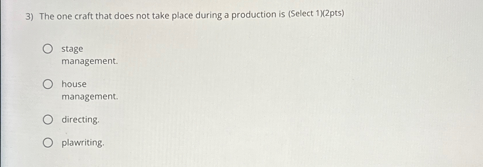  The one craft that does not take place during a production