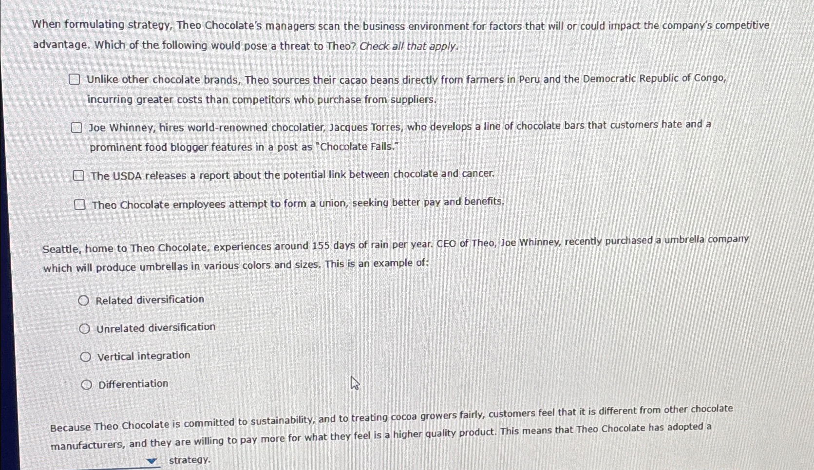  When formulating strategy, Theo Chocolate's managers scan the business environment for
