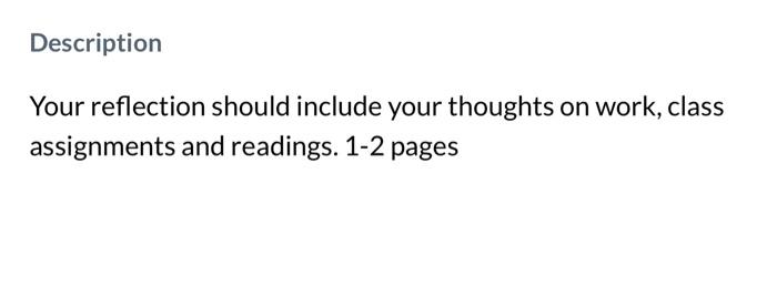  Description Your reflection should include your thoughts on work, class assignments