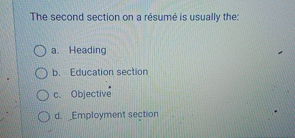  The second section on a rsum is usually the: a. Heading