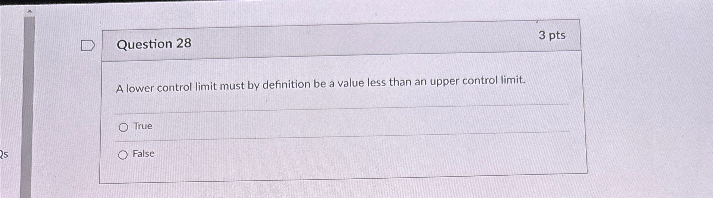  Question 28 3 pts A lower control limit must by definition