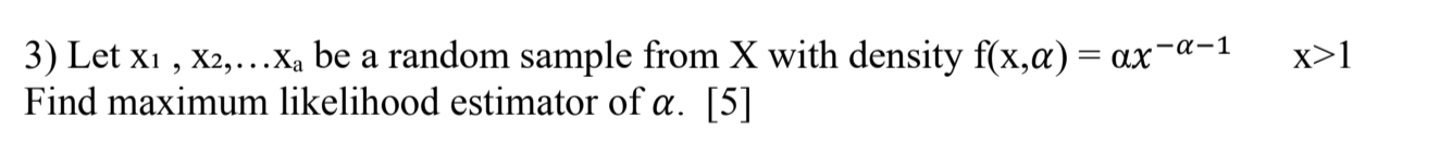 Let x1 , x2,...xa be a random sample from X with density