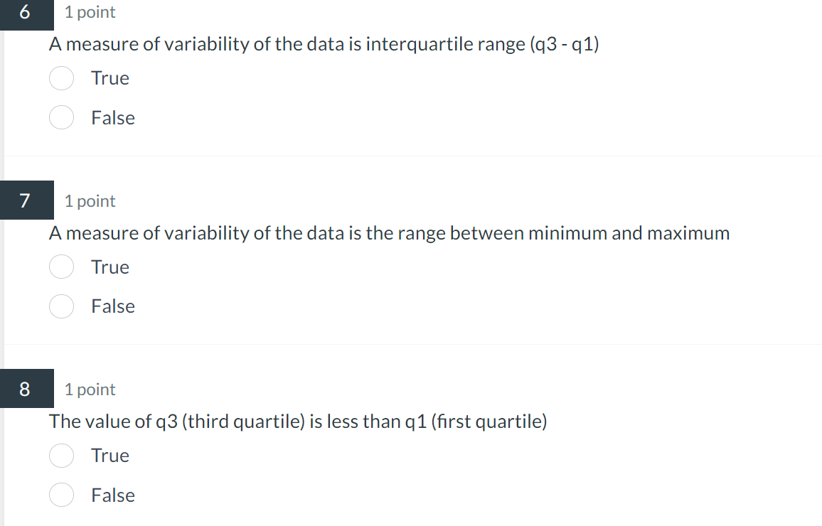 False 1 point For a symmetric distribution the mean and the median