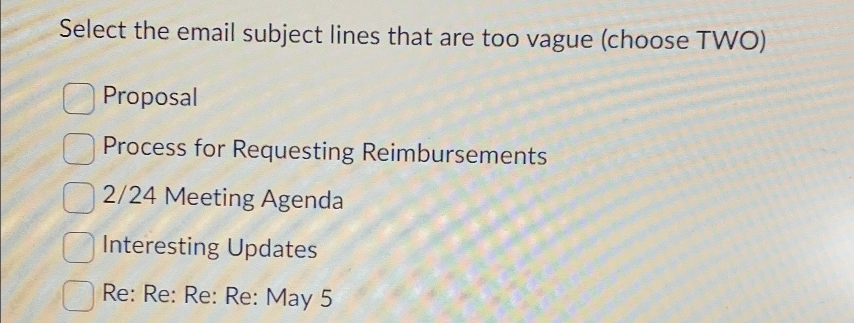  Select the email subject lines that are too vague (choose TWO)
