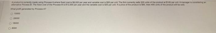  A product is currently made using Process A where fixed cost