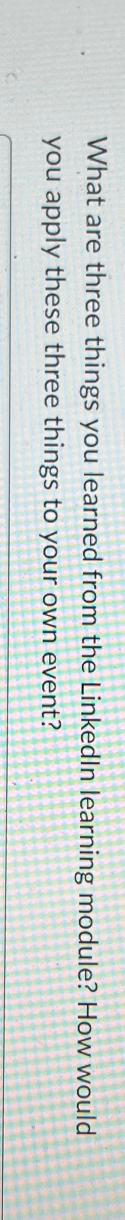  What are three things you learned from the Linkedln learning module?