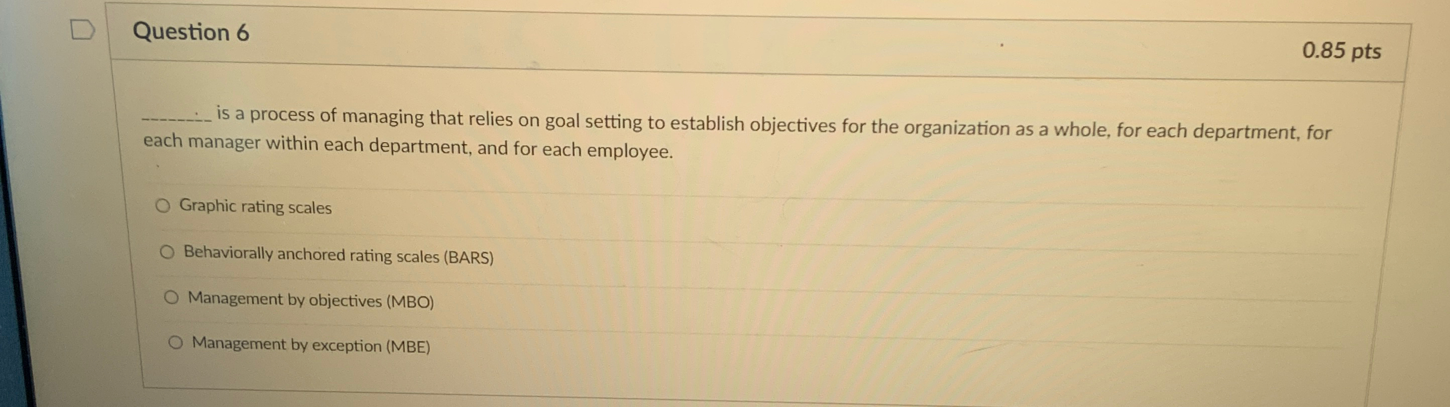  Question 6 0.85pts is a process of managing that relies on