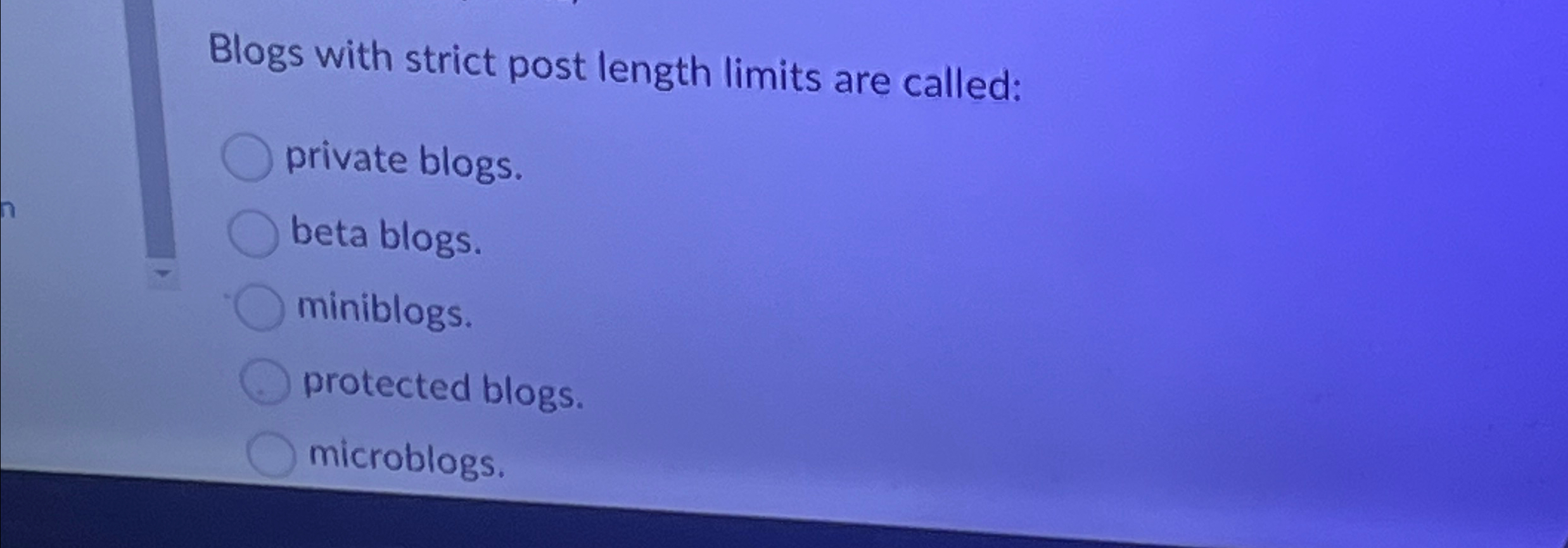 Blogs with strict post length limits are called: private blogs. beta