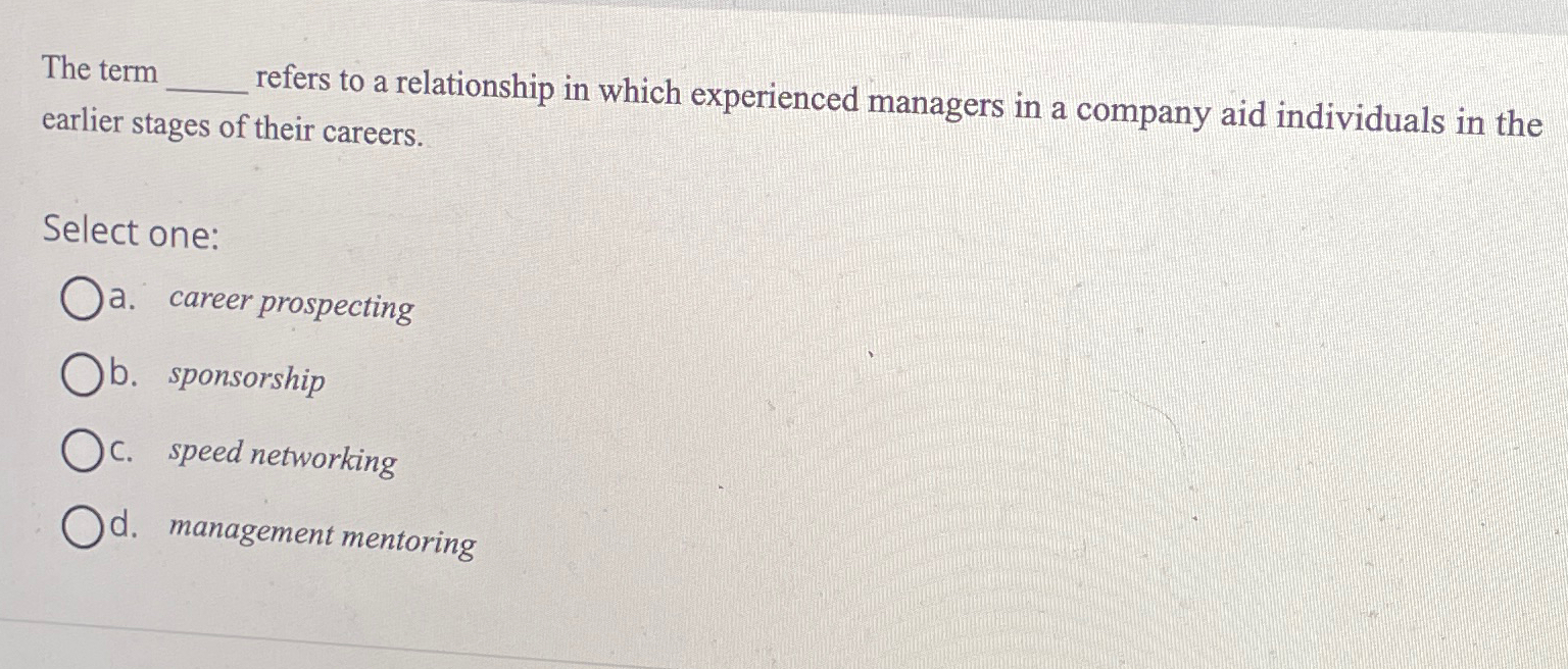  The term refers to a relationship in which experienced managers in