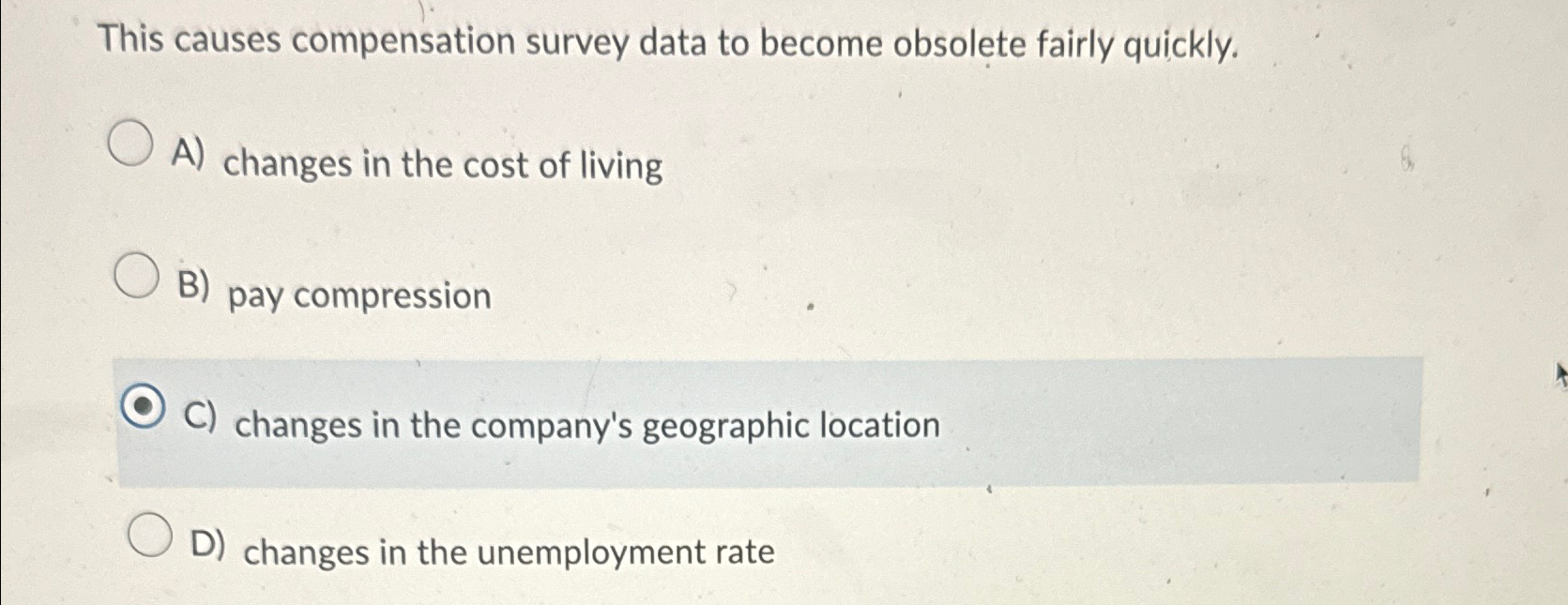  This causes compensation survey data to become obsolete fairly quickly. A)