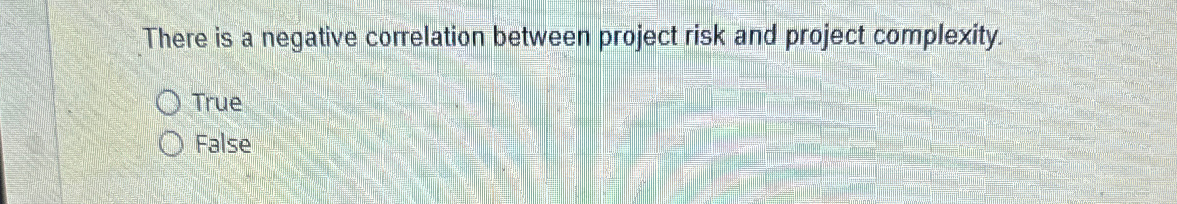  There is a negative correlation between project risk and project complexity.