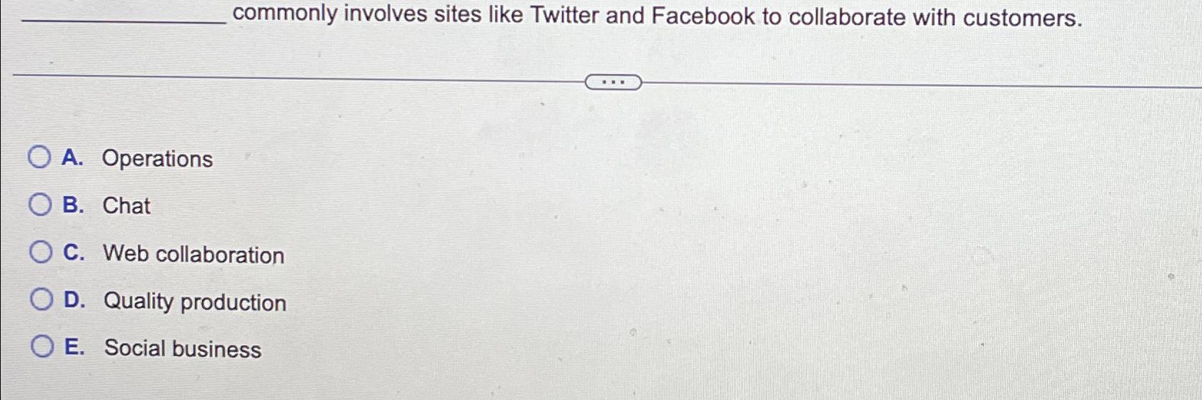 commonly involves sites like Twitter and Facebook to collaborate with customers.