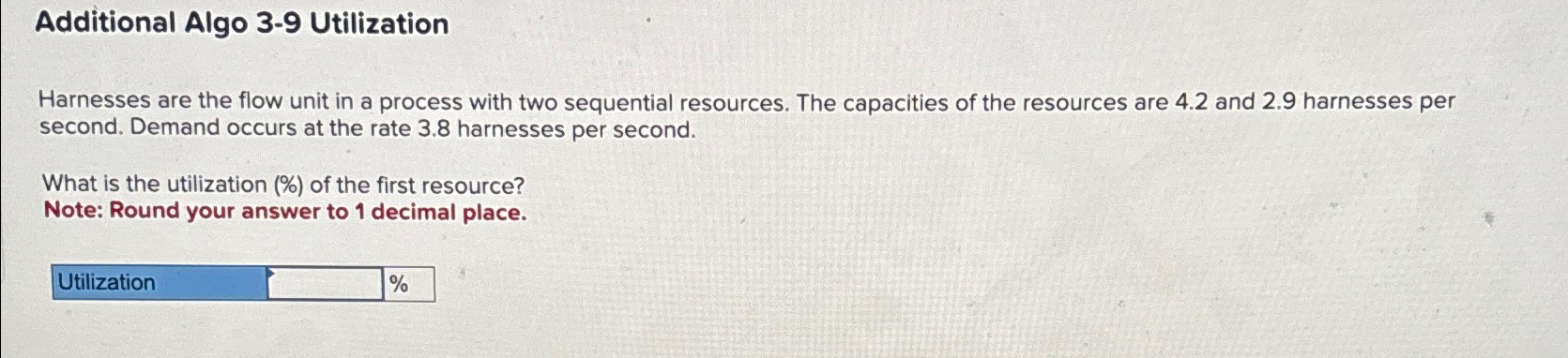  Additional Algo 3-9 Utilization Harnesses are the flow unit in a