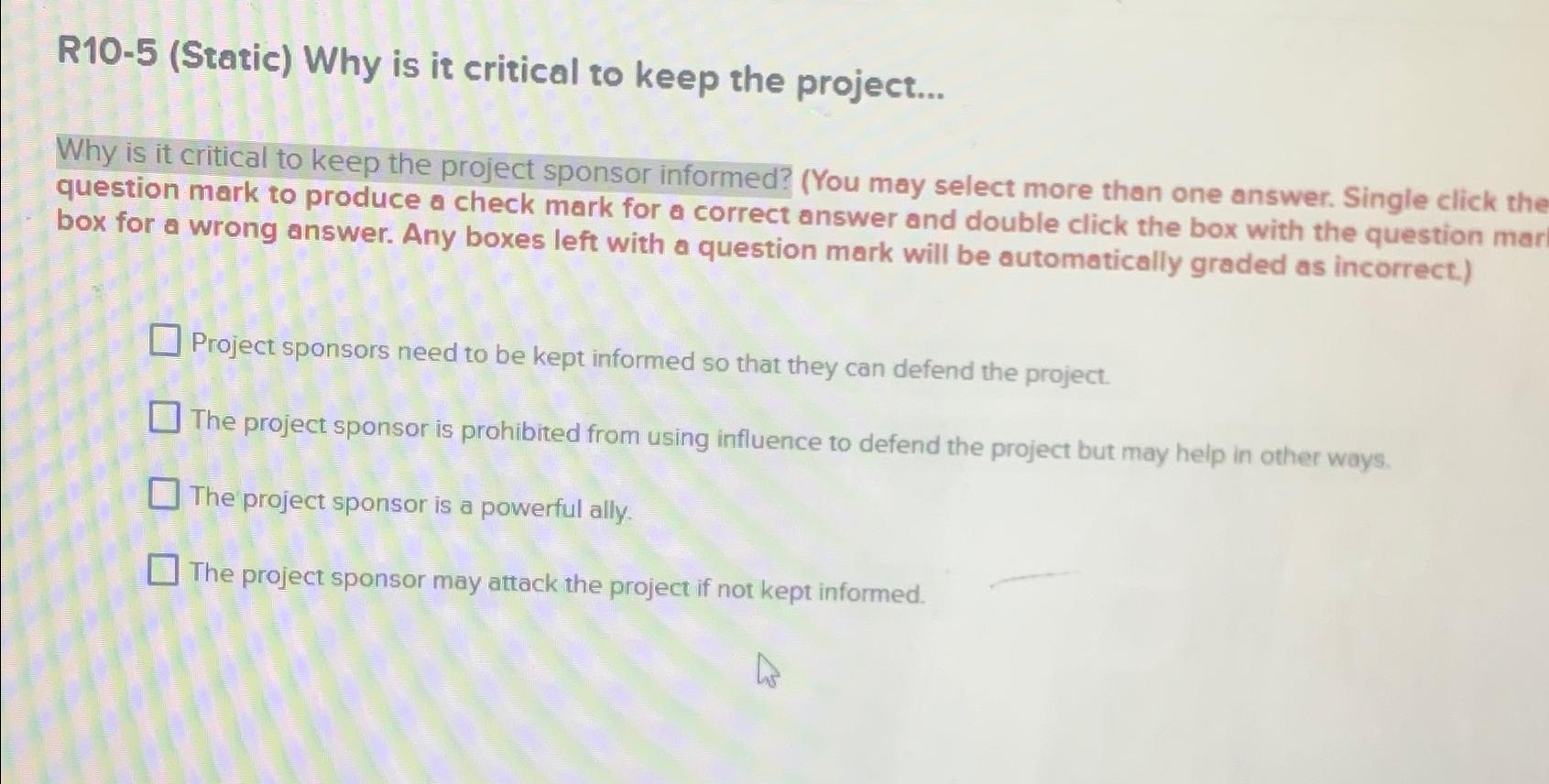  R10-5(Static) Why is it critical to keep the project... Why is
