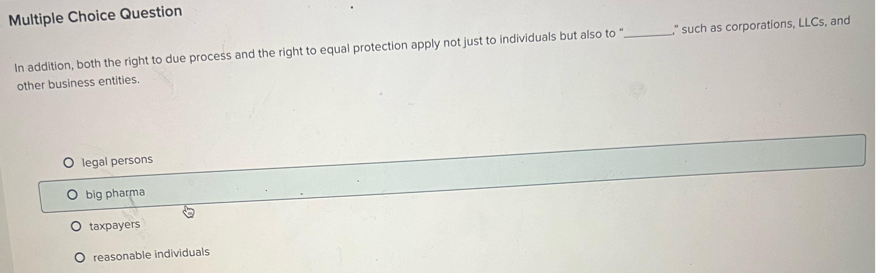  Multiple Choice Question In addition, both the right to due process