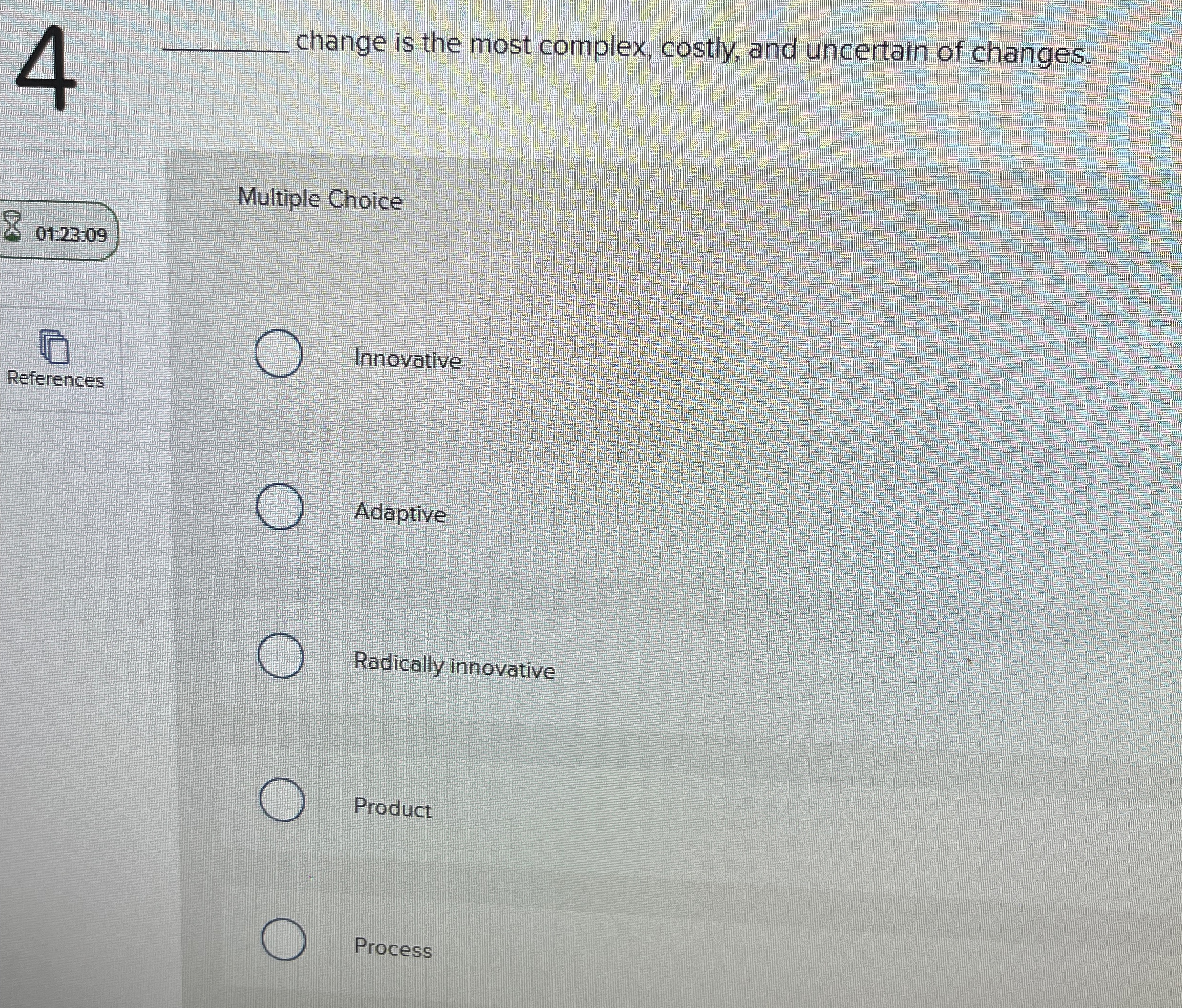  q, change is the most complex, costly, and uncertain of changes.