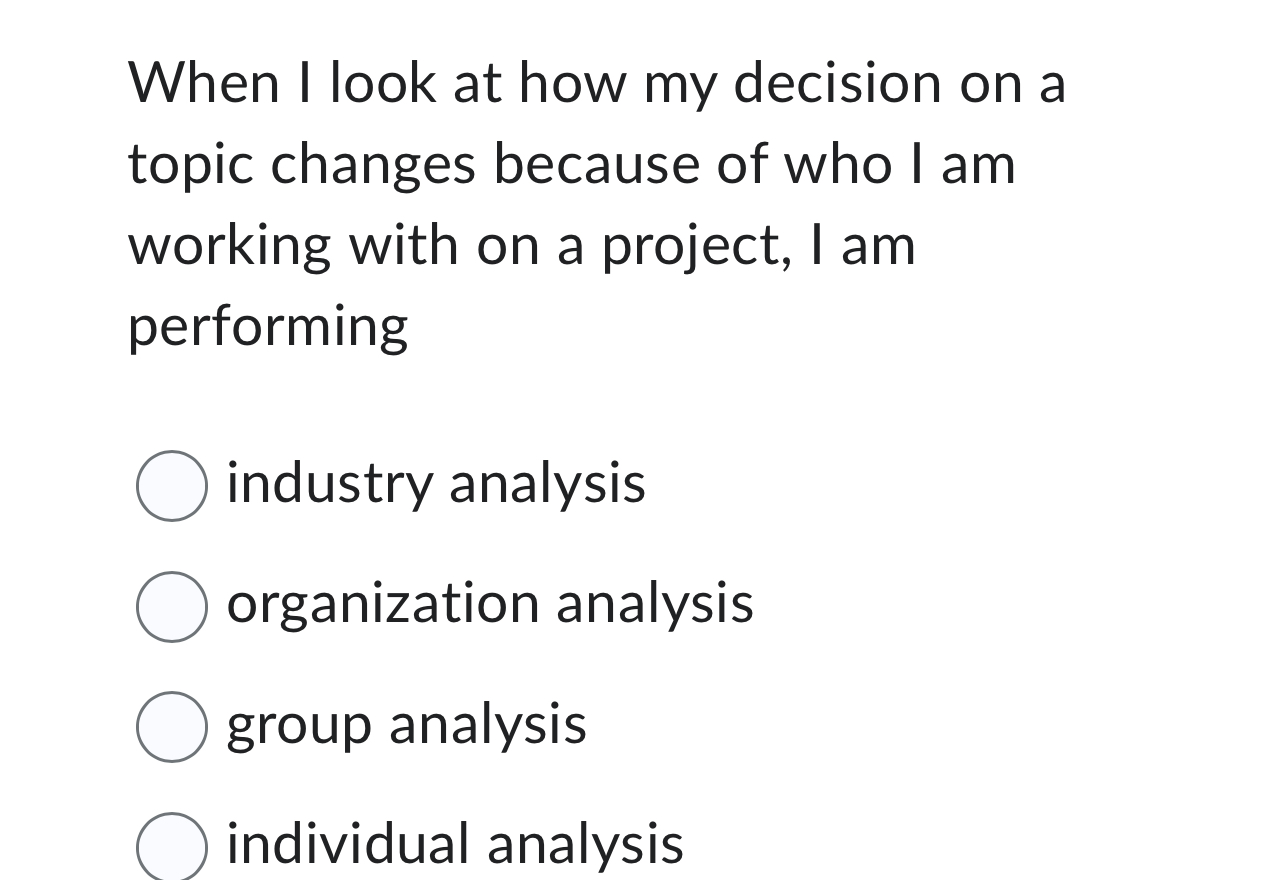  When I look at how my decision on a topic changes