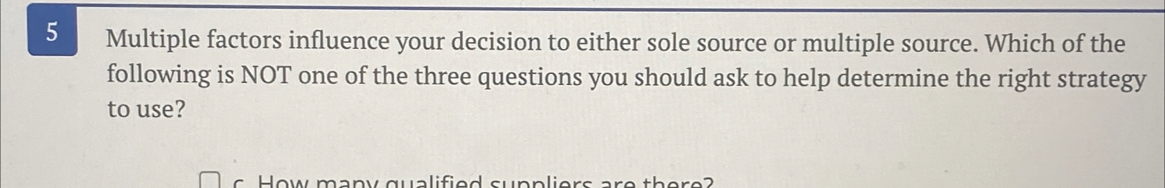  5 Multiple factors influence your decision to either sole source or